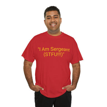 "I Am Sergeant (STFU!!!)" - Hurts Shirts Collection