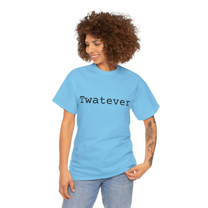 Twatever - Hurts Shirts Collection