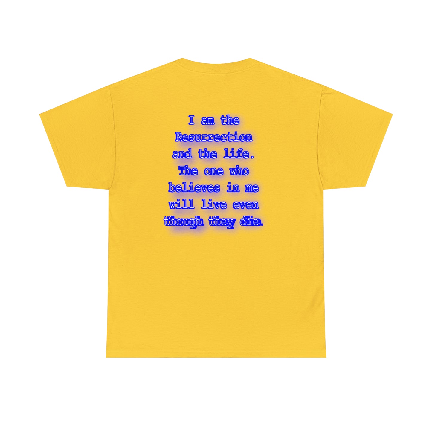 John 11:25 - Hurts Shirts Collection