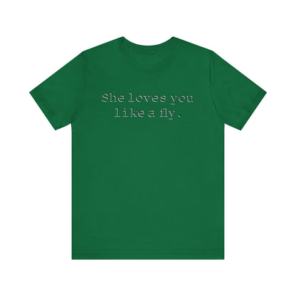 She loves you like a fly. - Hurts Shirts Collection