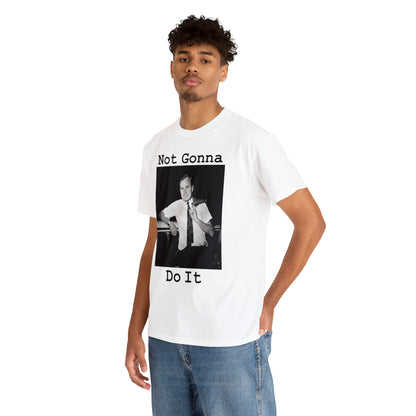 Not Gonna Do It - Hurts Shirts Collection