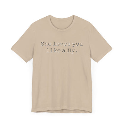 She loves you like a fly. - Hurts Shirts Collection