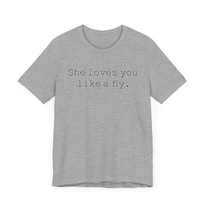 She loves you like a fly. - Hurts Shirts Collection