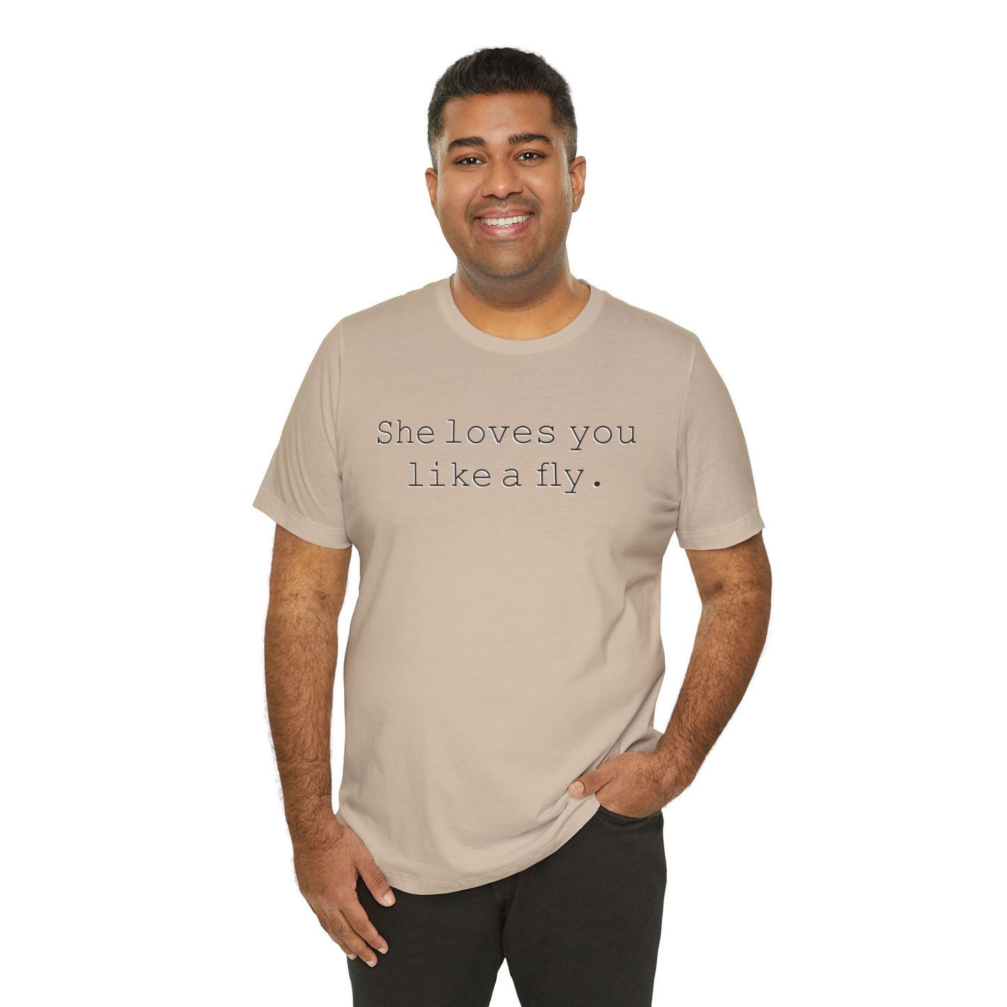 She loves you like a fly. - Hurts Shirts Collection