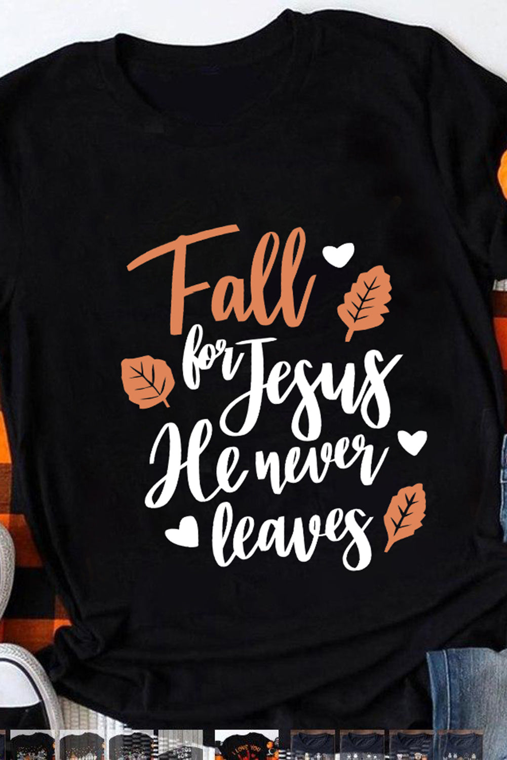 Fall for Jesus He Never Leaves Graphic T Shirt