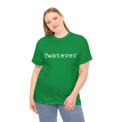 Twatever - Hurts Shirts Collection