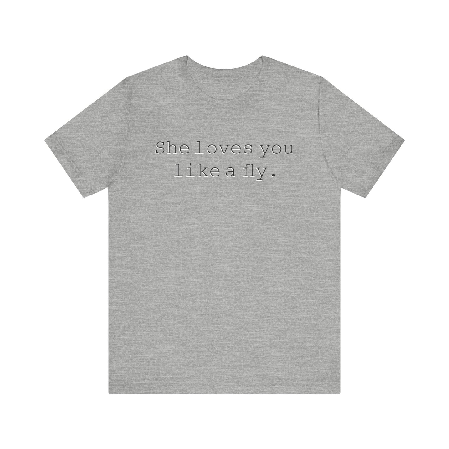 She loves you like a fly. - Hurts Shirts Collection