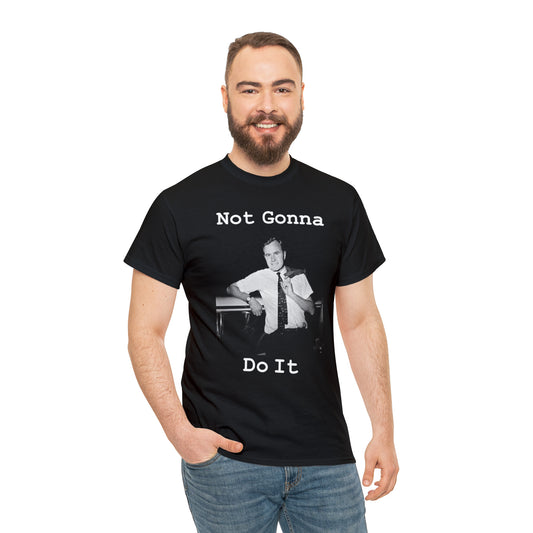 Not Gonna Do It (Black Shirt) - Hurts Shirts Collection