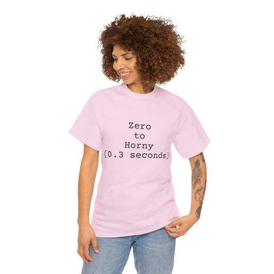 Zero to Horny (0.3 seconds) - Hurts Shirts Collection