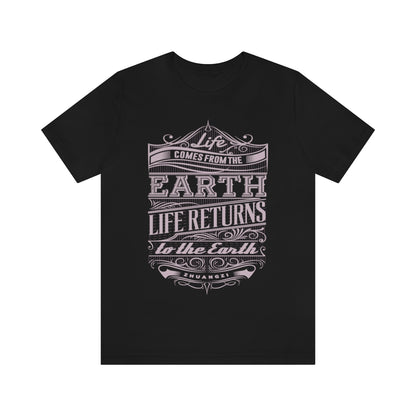 Life Comes from the Earth and Life Returns to the Earth - Black Shirt