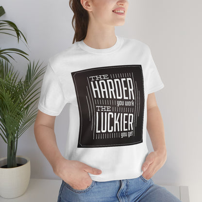 The Harder you Work, The Luckier you Get