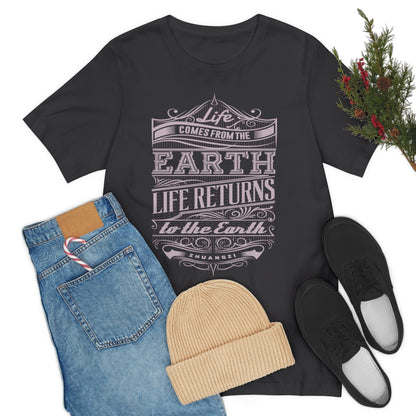 Life Comes from the Earth and Life Returns to the Earth - Black Shirt