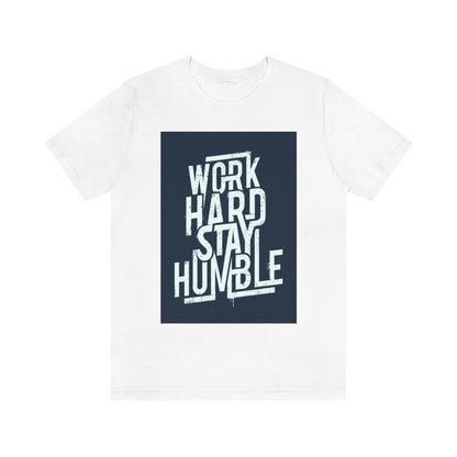 Work Hard Stay Humble Shirt