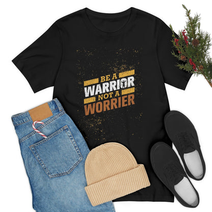 Be a Warrier, Not a Worrier Shirt