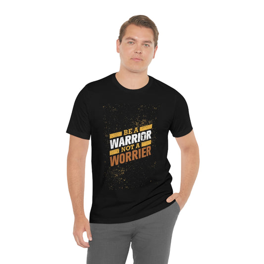 Be a Warrier, Not a Worrier Shirt