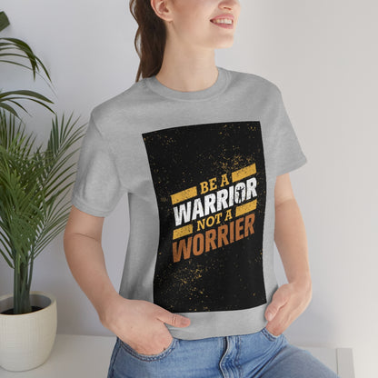 Be a Warrier, Not a Worrier Shirt