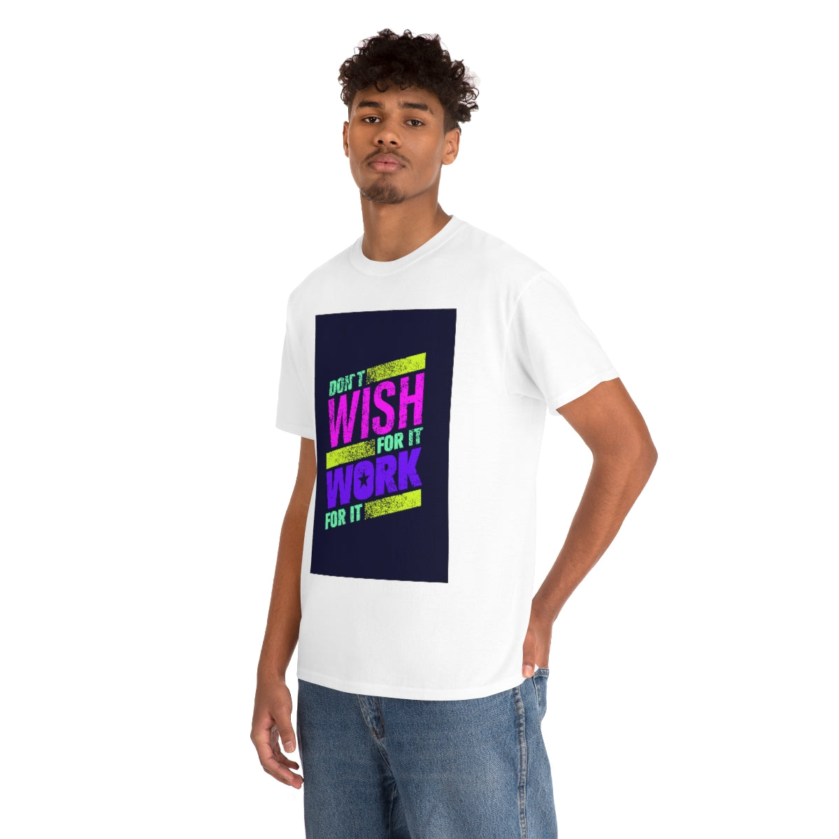 Don't Wish for It, Work for It Shirt