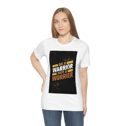 Be a Warrier, Not a Worrier Shirt