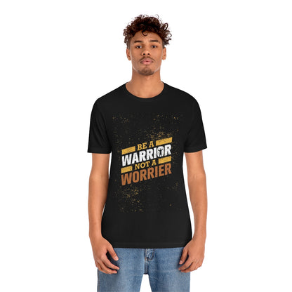 Be a Warrier, Not a Worrier Shirt