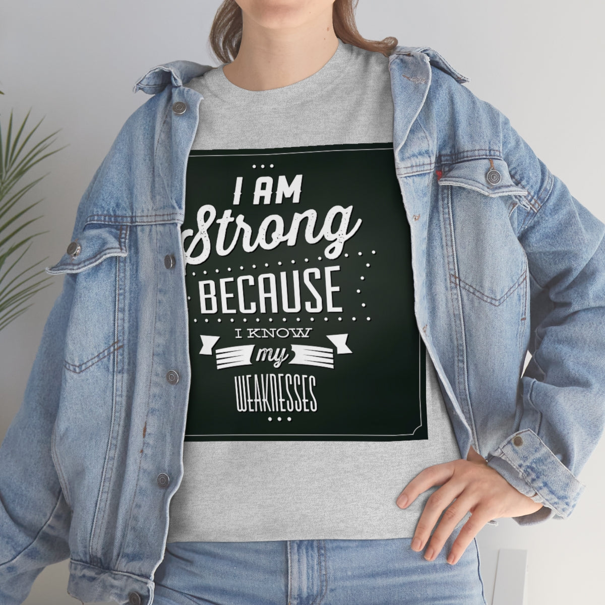 I am Strong Because I know my Weaknesses