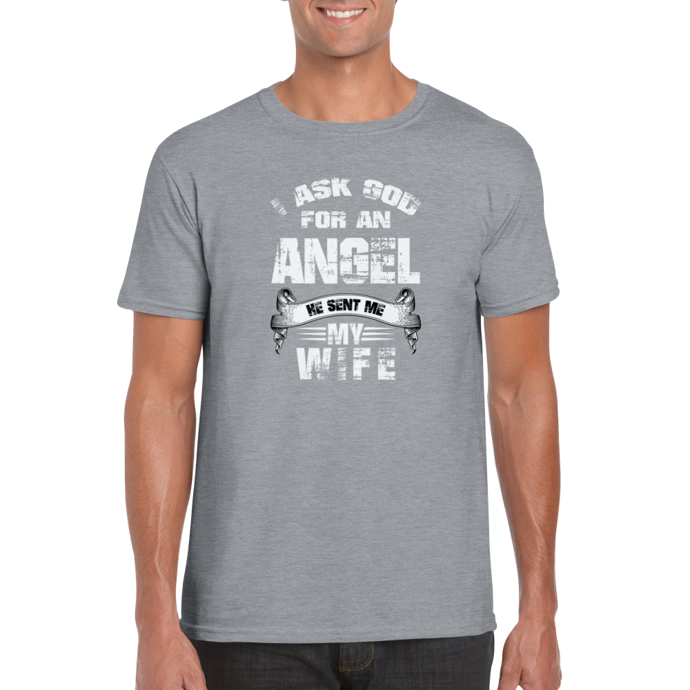 I asked God for an angel he sent me my wife shirt - Classic Unisex Crewneck T-shirt