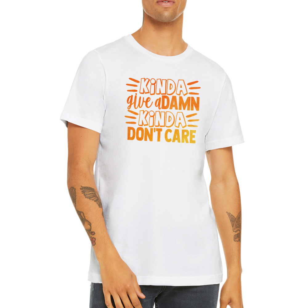 KINDA DONT CARE - Premium Unisex Crewneck T-shirt