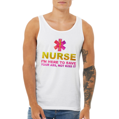 Nurse Shirt im here to save your ass not kiss it. - Premium Unisex Tank Top